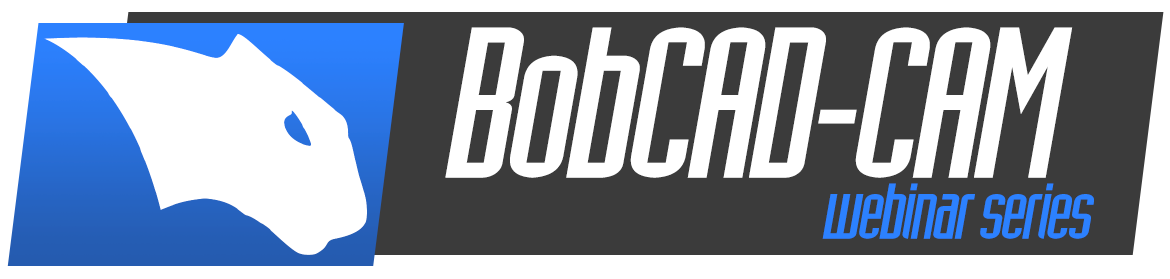 BobCAD-CAM Webinar Series