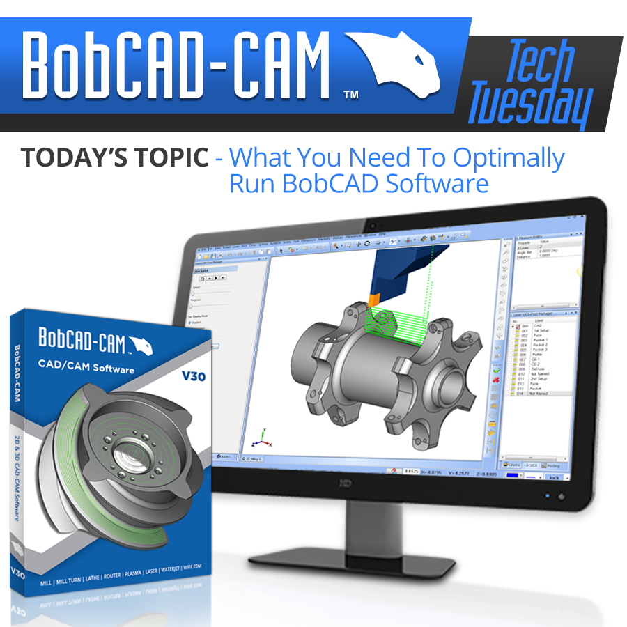 Tech Tuesday: What You Need To Optimally Run BobCAD Software