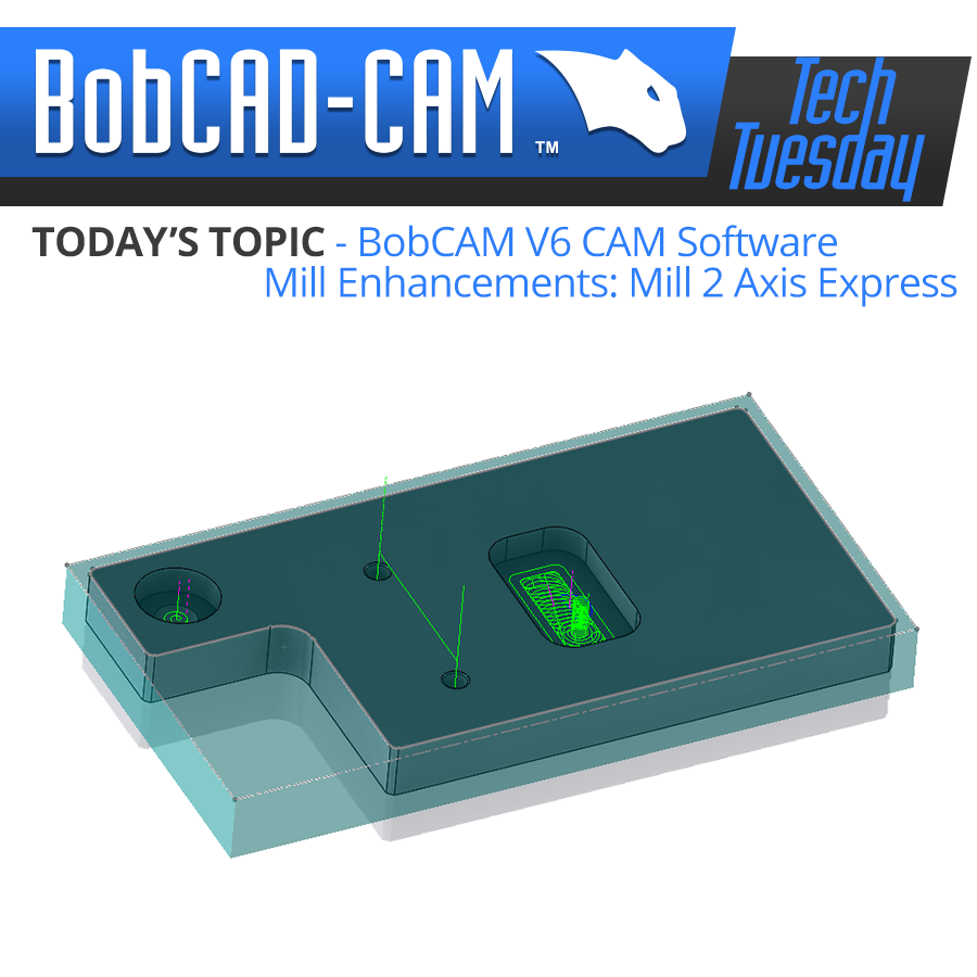  Tech Tuesday:  BobCAM V6 CAM Software Mill Enhancements- Mill 2 Axis Express