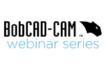BobCAD-CAM CAD-CAM Webinar Series