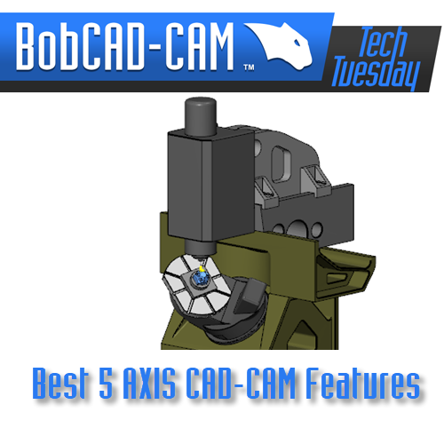 Best 5 Axis CAD CAM Features of 2023
