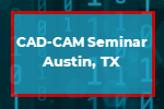 New CAD CAM Training Seminar Coming To Austin 